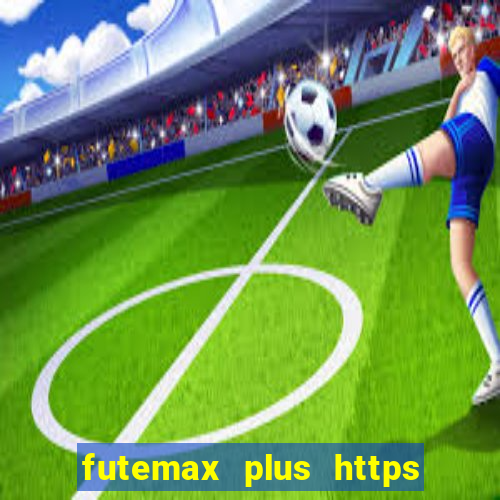 futemax plus https futemax plus